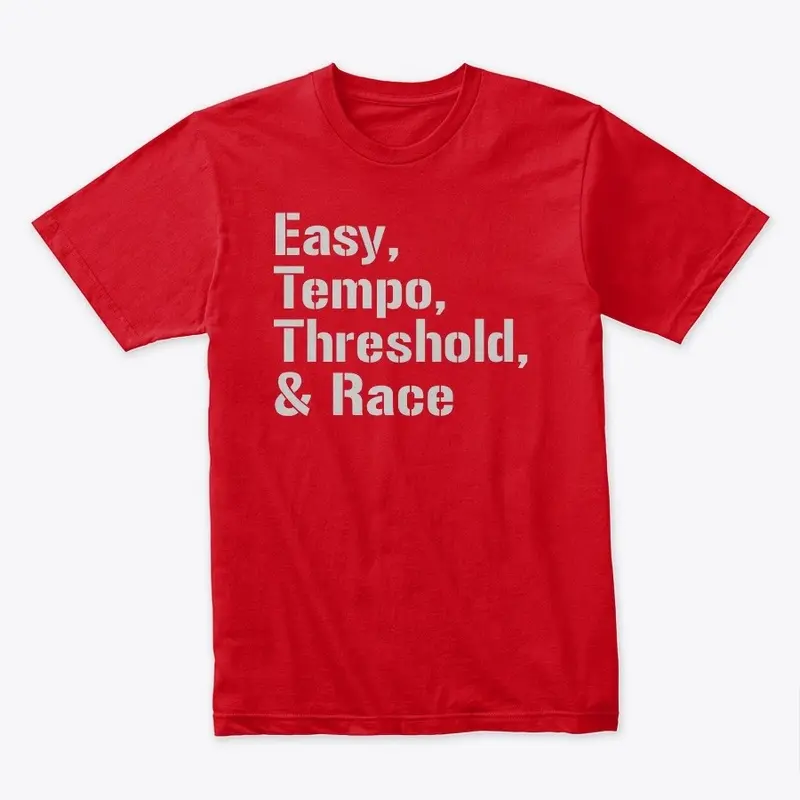 Easy, Tempo, Threshold, & Race